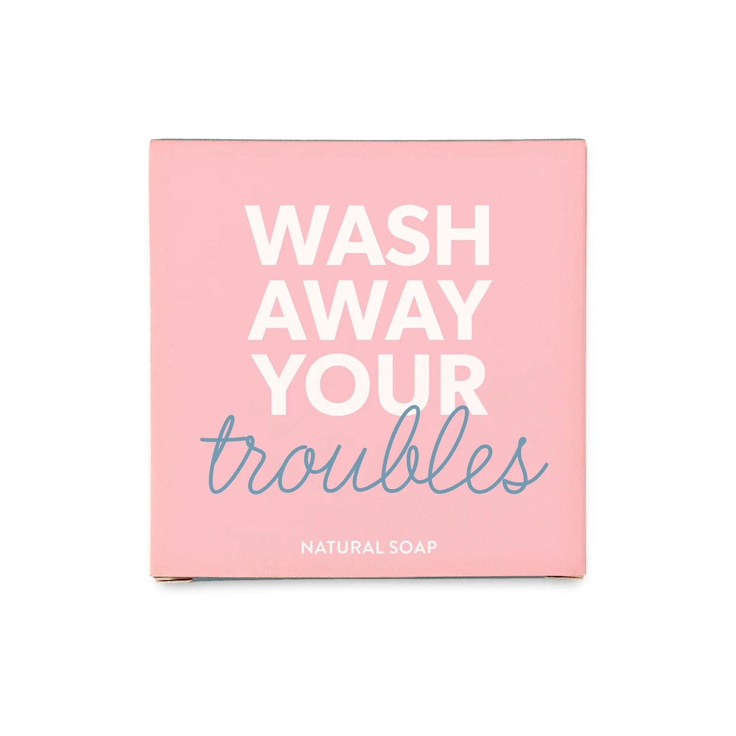 Seife "wash away your troubles"